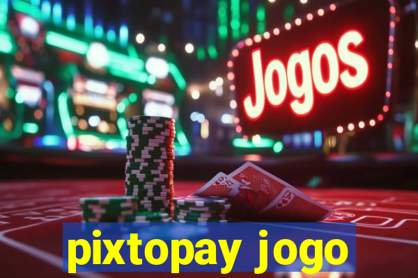 pixtopay jogo